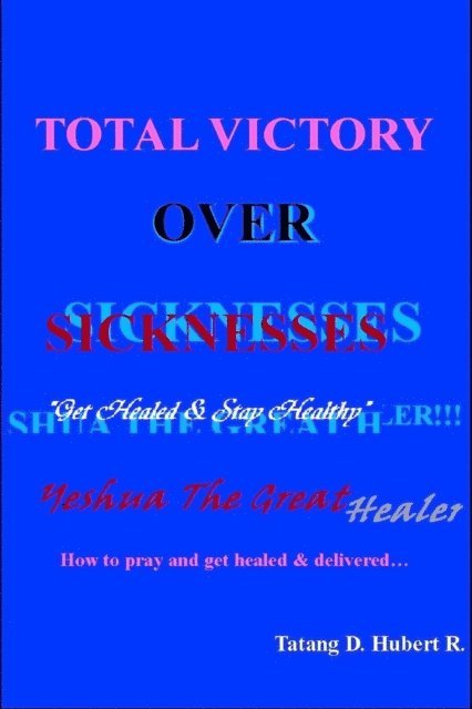 TATANG D. HUBERT R. - Total Victory Over Sicknesses, E-bok