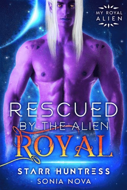 Starr Huntress, Sonia Nova - Rescued by the Alien Royal, E-bok
