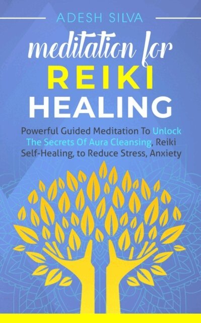Adesh Silva - Meditation for Reiki Healing Powerful Guided Meditation to unlock the secrets of aura cleansing and reiki self-healing to reduce stress and anxiety, E-bok. Tillgänglighet: Lägg i varukorg