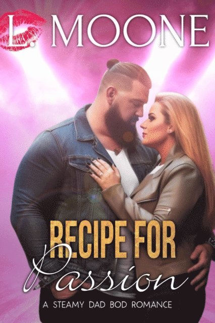 L. Moone - Recipe for Passion: A Steamy Dad Bod Romance, E-bok