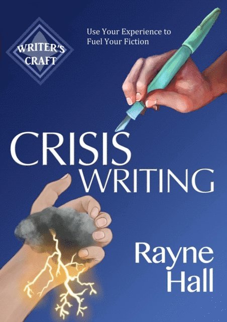 Rayne Hall - Crisis Writing: Use Your Experience to Fuel Your Fiction, E-bok