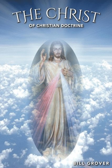 Bill Grover - Christ of Christian Doctrine, E-bok. Tillgänglighet: Lägg i varukorg