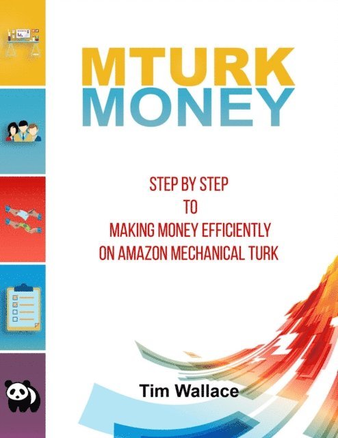 Tim Wallace - MTurk Money - Step by Step to Making Money Efficiently on MTurk, E-bok