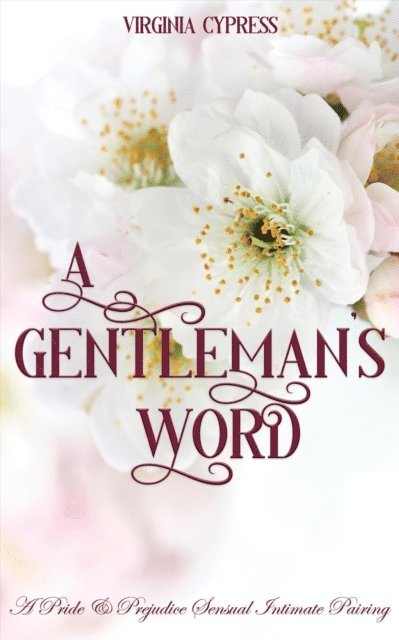 Virginia Cypress - Gentleman's Word: A Pride and Prejudice Sensual Intimate Pairing, E-bok
