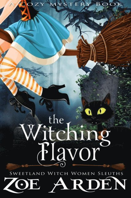 Zoe Arden - Witching Flavor (#2, Sweetland Witch Women Sleuths) (A Cozy Mystery Book), E-bok