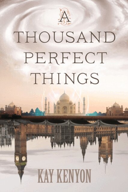 Kay Kenyon - Thousand Perfect Things, E-bok