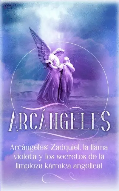 Angela Grace - Arcangeles: Zadquiel, la llama violeta y los secretos de la limpieza karmica angelical, E-bok. Tillgänglighet: Lägg i varukorg