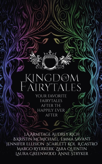 Scarlett Kol, Laura Greenwood, Margo Ryerkerk, B. Kristin McMichael, Zara Quentin, R. Castro, Jennifer Ellision, Emma Savant, Audrey Rich, Anne Stryker, J.A. Armitage - Kingdom of Fairytales, E-bok