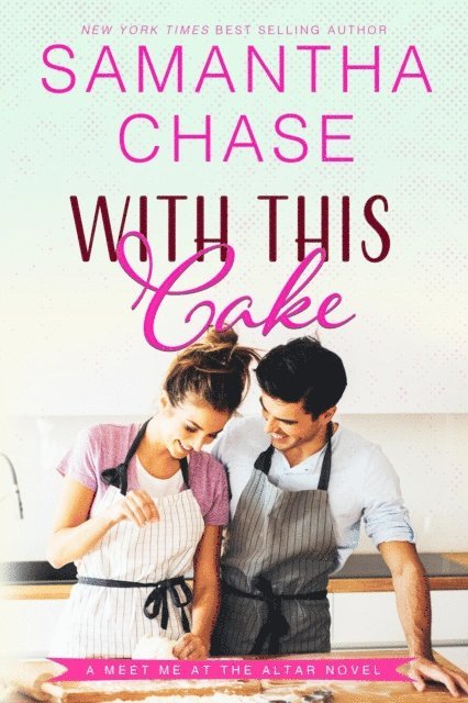 Samantha Chase - With This Cake, E-bok