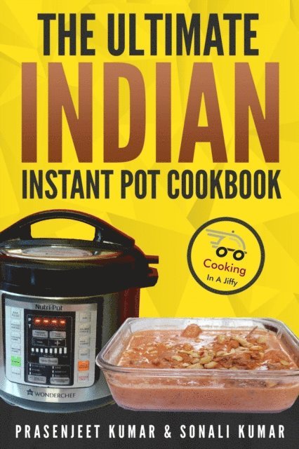 Sonali Kumar, Prasenjeet Kumar - Ultimate Indian Instant Pot Cookbook, E-bok. Tillgänglighet: Lägg i varukorg