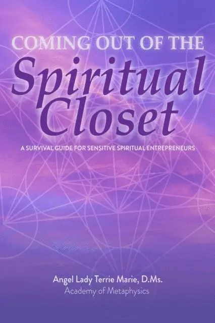 Angel Lady Terrie Marie - Coming Out of the Spiritual Closet: A Survival Guide for the Sensitive Spiritual Entrepreneur, E-bok. Tillgänglighet: Lägg i varukorg