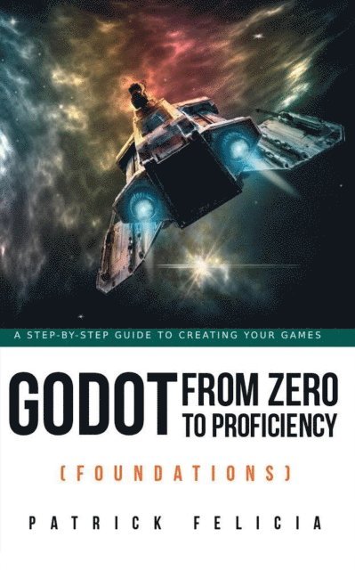 Patrick Felicia - Godot from Zero to Proficiency (Foundations), E-bok. Tillgänglighet: Lägg i varukorg