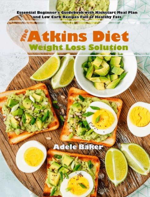 Adele Baker - Atkins Diet Weight Loss Solution, E-bok