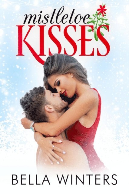 Bella Winters - Mistletoe Kisses, E-bok