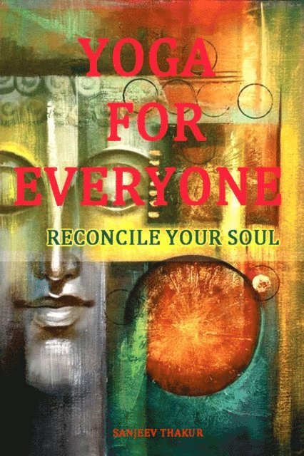 sanjeev thakur - Yoga For Everyone - Reconcile Your Soul, E-bok