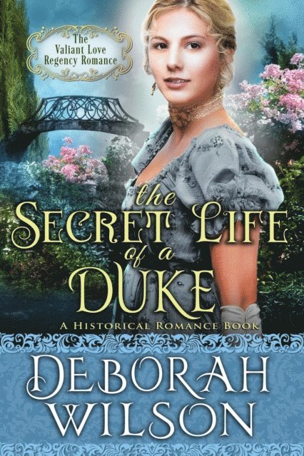 Deborah Wilson - Secret Life of a Duke (The Valiant Love Regency Romance #10) (A Historical Romance Book), E-bok