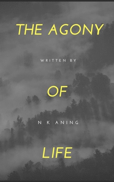 N.K. Aning - Agony of Life, E-bok