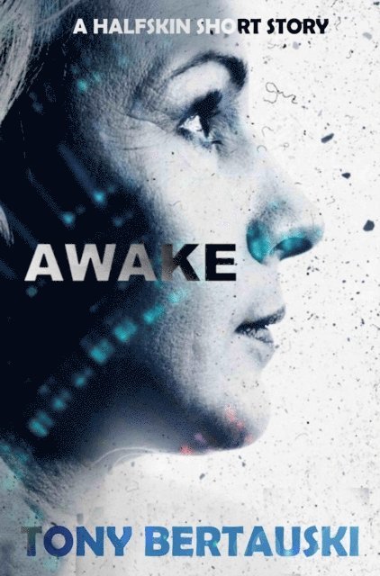 Tony Bertauski - Awake (A Halfskin Short Story), E-bok. Tillgänglighet: Lägg i varukorg