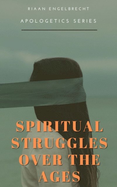 Riaan Engelbrecht - Spiritual Struggles over the Ages, E-bok