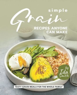 Ida Smith - Simple Grain Recipes Anyone Can Make, Häftad. Tillgänglighet: Lägg i varukorg