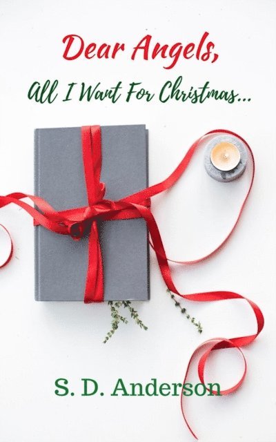 S.D. Anderson - Dear Angels, all I want for Christmas..., E-bok
