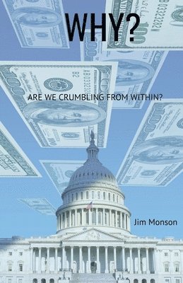J Gordon Monson, Jim Monson - Why? Are we Crumbling From Within?, Häftad