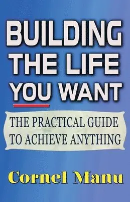 Cornel Manu - Building The Life You Want, Häftad. Tillgänglighet: Lägg i varukorg