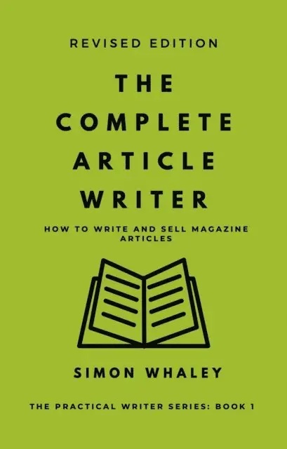 Simon Whaley - Complete Article Writer: How To Write And Sell Magazine Articles, E-bok. Tillgänglighet: Lägg i varukorg