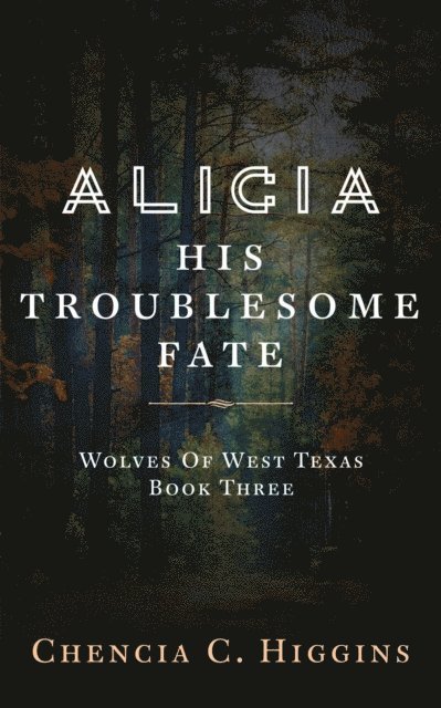 Chencia C. Higgins - Alicia: His Troublesome Fate, E-bok