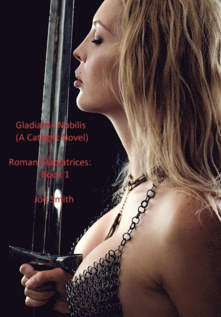 Joe Smith - Gladiatrix Nobilis, E-bok