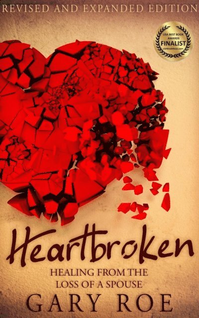 Gary Roe - Heartbroken: Healing from the Loss of a Spouse (2nd Edition), E-bok