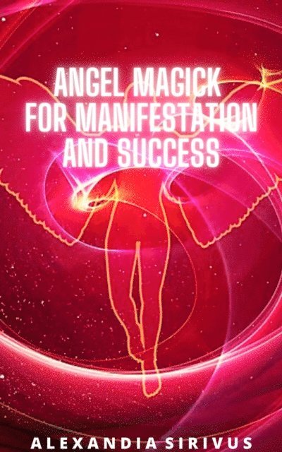 Alexandia Sirivus - Angel Magick for Manifestation and Success, E-bok. Tillgänglighet: Lägg i varukorg