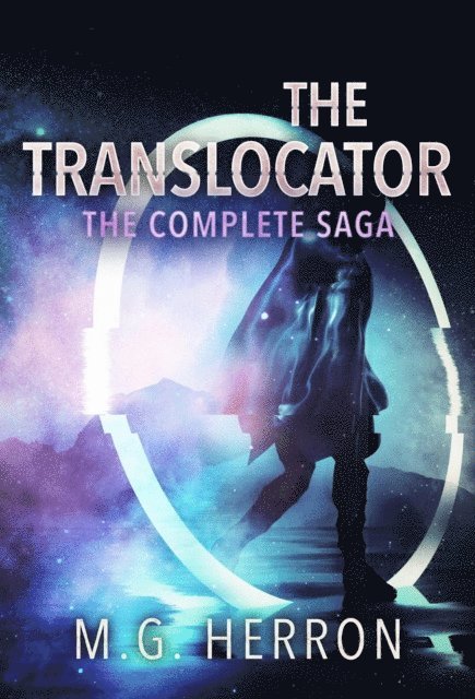 M.G. Herron - Translocator: The Complete Saga, E-bok. Tillgänglighet: Lägg i varukorg