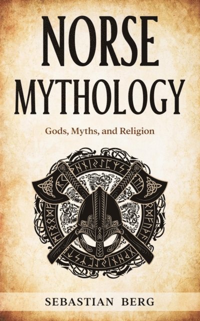 Sebastian Berg - Norse Mythology: Gods, Myths, and Religion, E-bok
