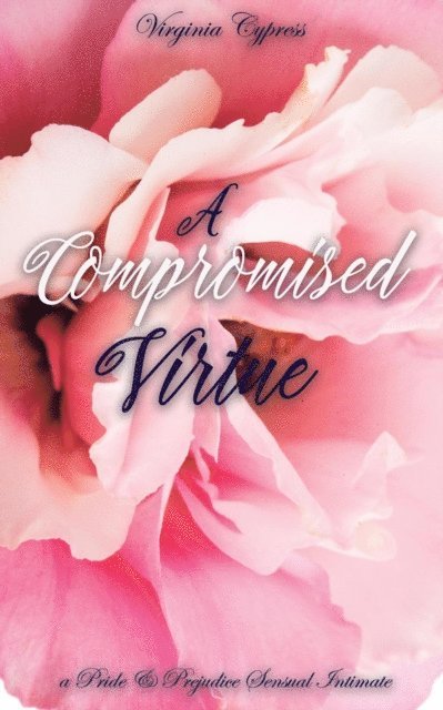 Jane Hunter, Virginia Cypress - Compromised Virtue: A Pride and Prejudice Sensual Intimate, E-bok