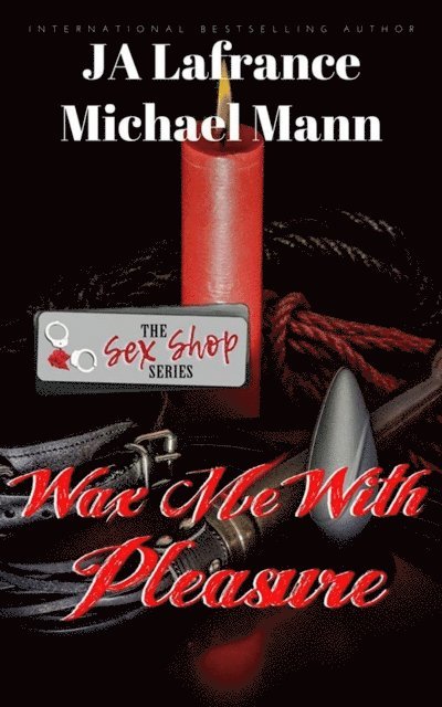 Michael S. Mann, JA Lafrance - Wax Me With Pleasure, E-bok