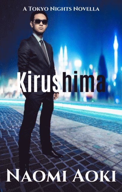 Naomi Aoki - Kirushima: A Tokyo Nights Novella, E-bok
