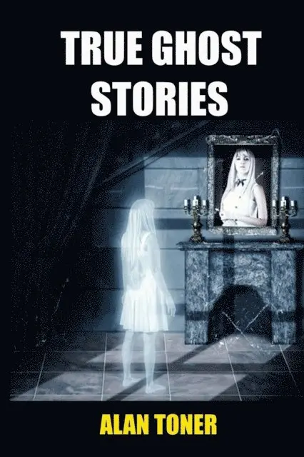 ALAN TONER - True Ghost Stories, E-bok. Tillgänglighet: Lägg i varukorg