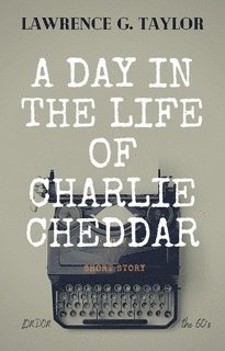 Lawrence G. Taylor - Day in The Life of Charlie Cheddar, E-bok