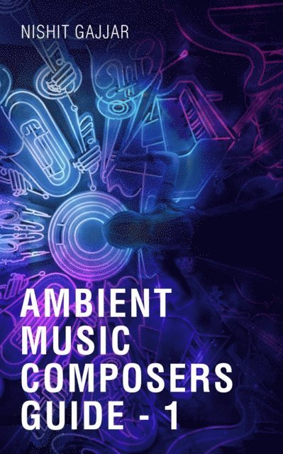 Ambient Music Composers Guide - 1