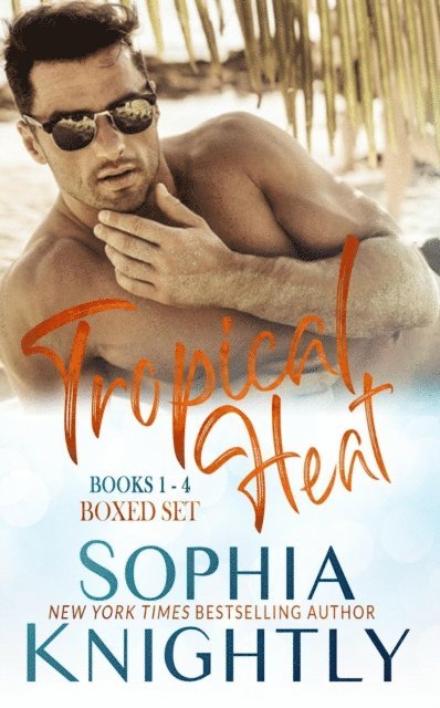 Sophia Knightly - Tropical Heat Boxed Set Books 1 - 4, E-bok