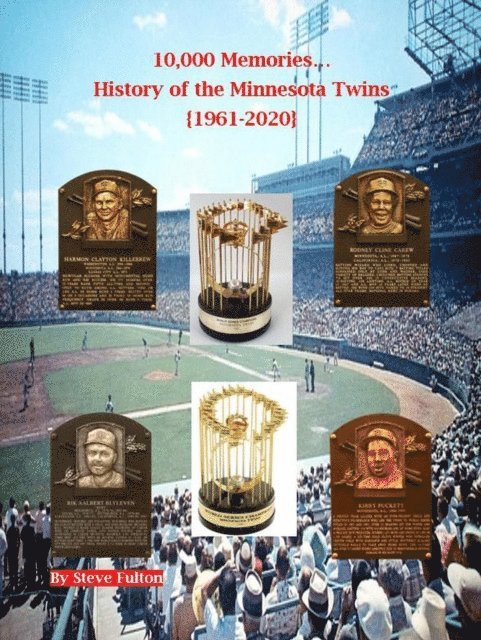 Steve Fulton - 10,000 Memories...History of the Minnesota Twins, E-bok