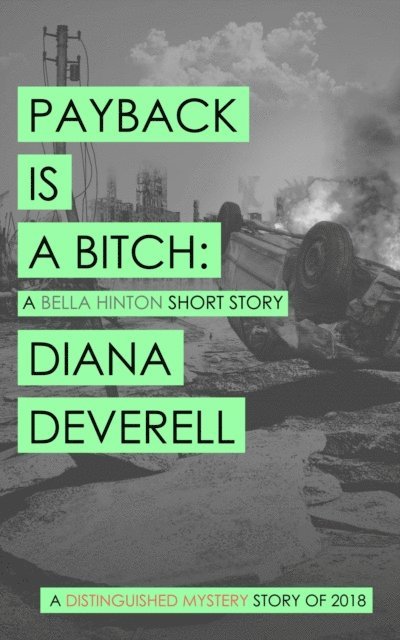 Diana Deverell - Payback is a Bitch: A Bella Hinton Short Story, E-bok