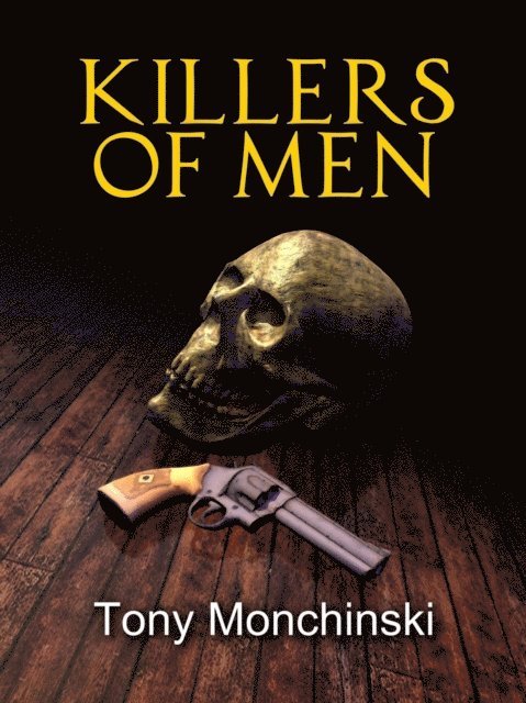 Tony Monchinski - Killers of Men, E-bok