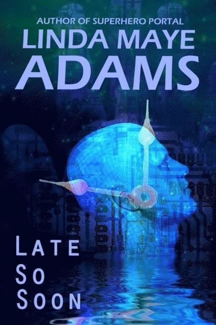 Linda Maye Adams - Late So Soon, E-bok