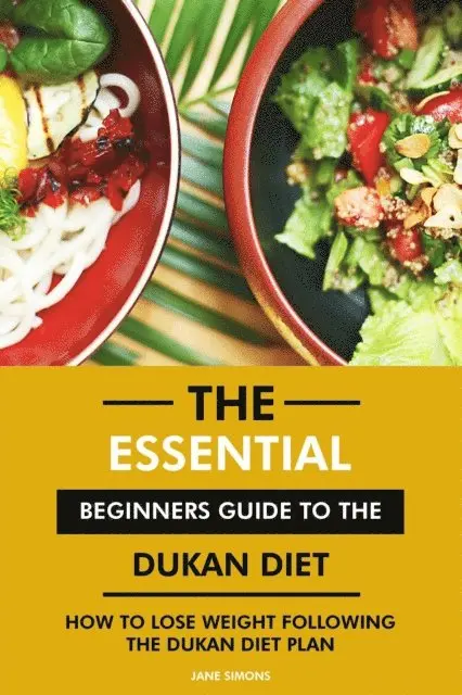 RD. Jane Simons - Essential Beginners Guide to the Dukan Diet: How to Lose Weight Following the Dukan Diet Plan, E-bok. Tillgänglighet: Lägg i varukorg