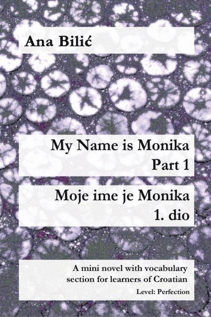 Ana Bilic - My Name Is Monika - Part 1 / Moje ime je Monika - 1. dio, E-bok