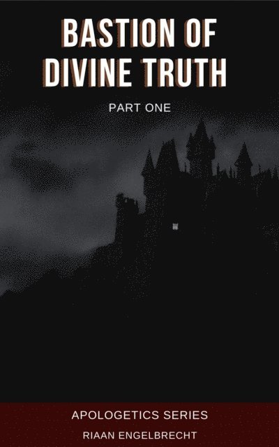 Riaan Engelbrecht - Bastion of Divine Truth Part One, E-bok