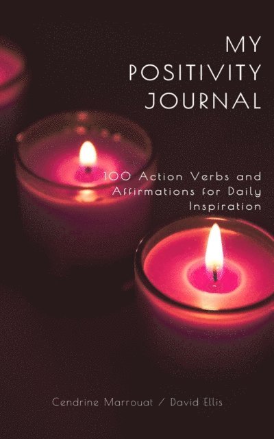 David Ellis, Cendrine Marrouat - My Positivity Journal: 100 Action Verbs and Affirmations for Daily Inspiration, E-bok