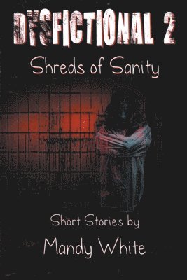 Mandy White - Dysfictional 2: Shreds of Sanity, Häftad